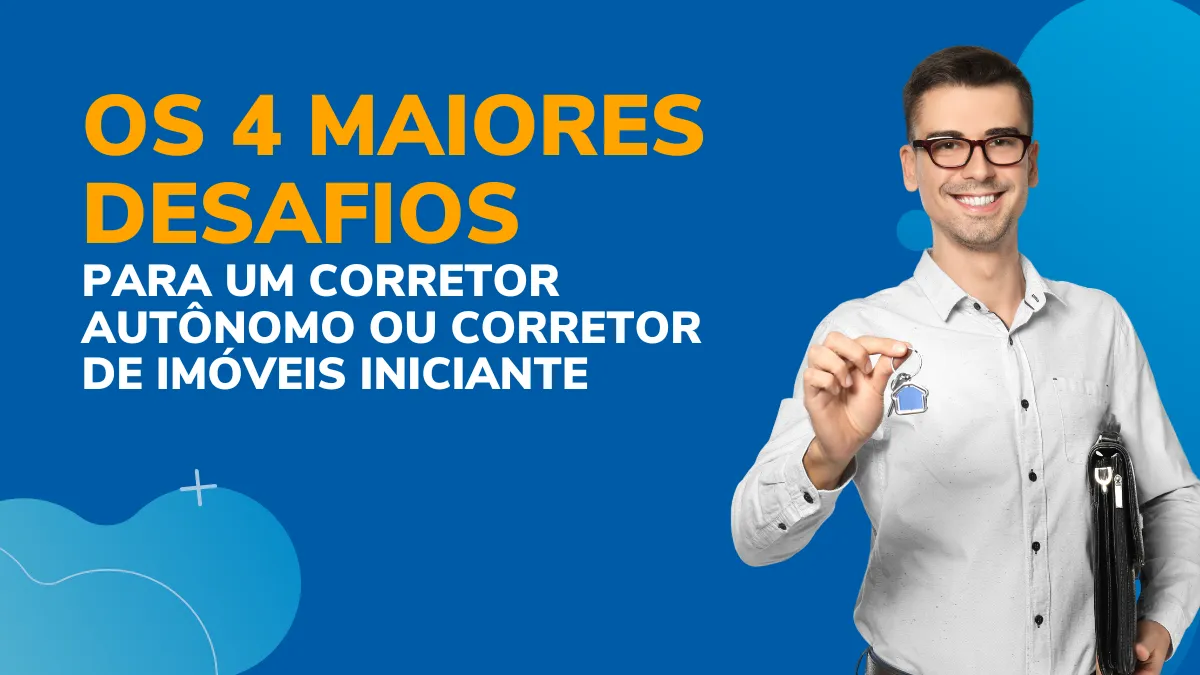 4 Maiores desafios para corretores de imóveis iniciantes
