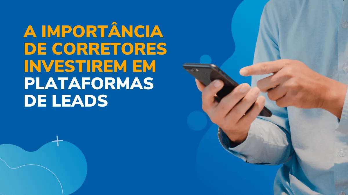 A importância de corretores investirem em um aplicativo para gestão de leads