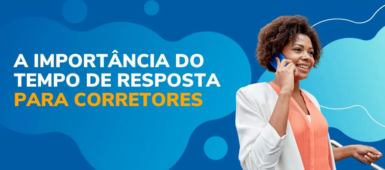 A Importância do Tempo de Resposta para Corretores de Imóveis: Convertendo Leads em Vendas Rapidamente