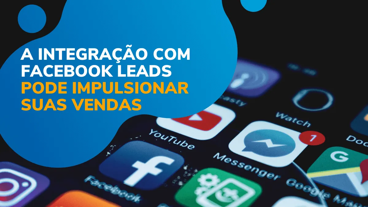 A integração com Facebook Leads pode impulsionar suas vendas