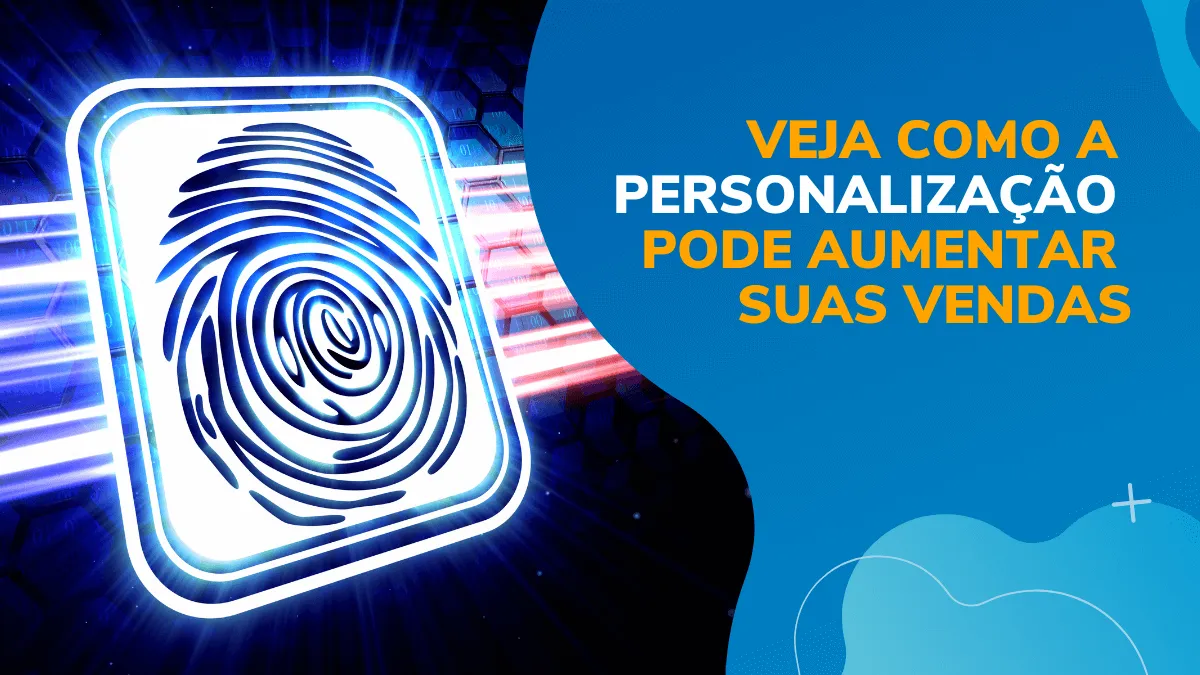 Como a personalização pode aumentar suas vendas