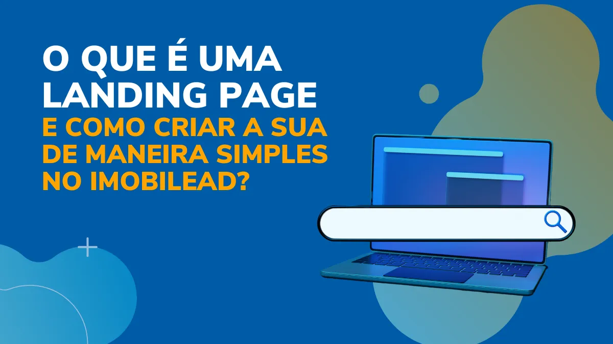 Como criar a sua Lading Page de maneira simples no Imobilead?