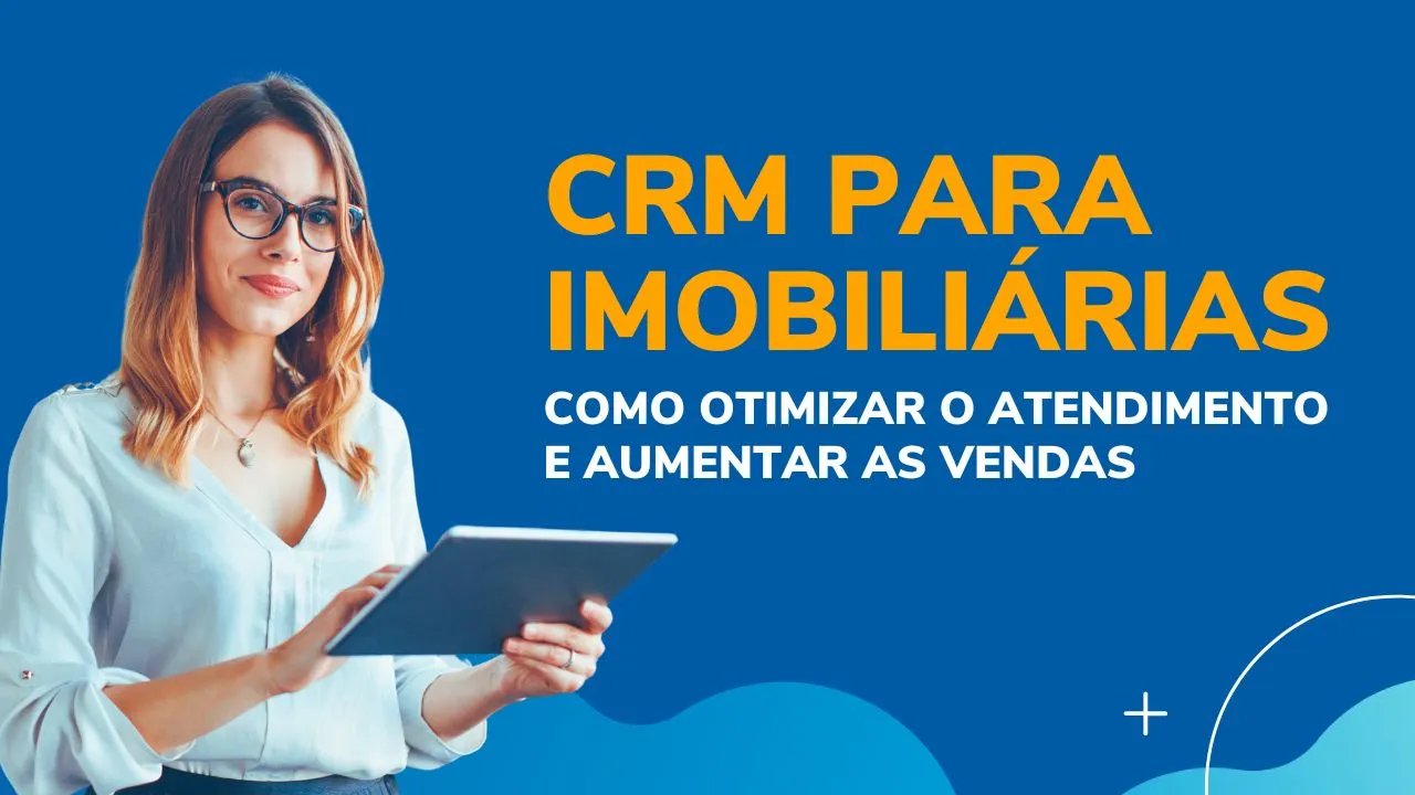 CRM para Imobiliárias: como otimizar o atendimento e aumentar as vendas - Imobilead %