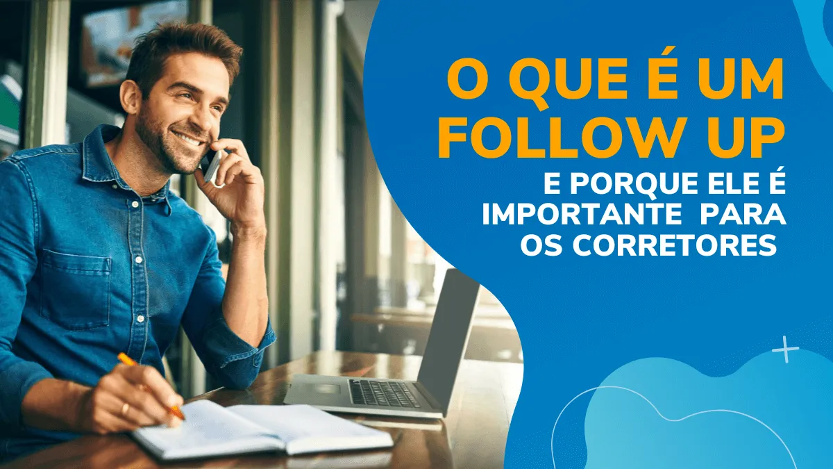 O que é um Follow Up e porque ele importante para os corretores de Imóveis?
