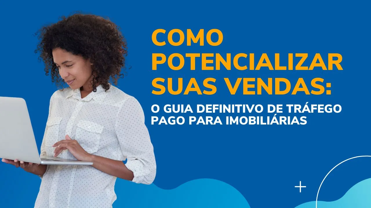 Tráfego pago para imobiliárias: o guia definitivo