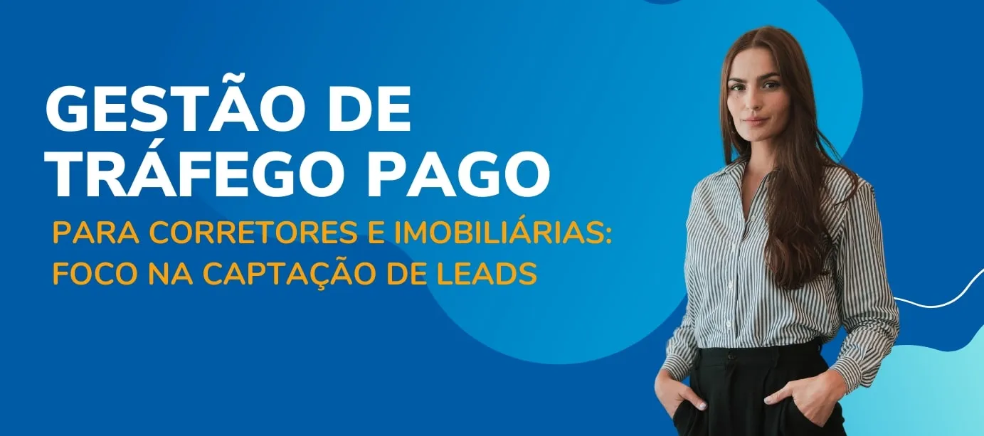 Tráfego pago para corretores e imobiliárias: foco na captação de leads