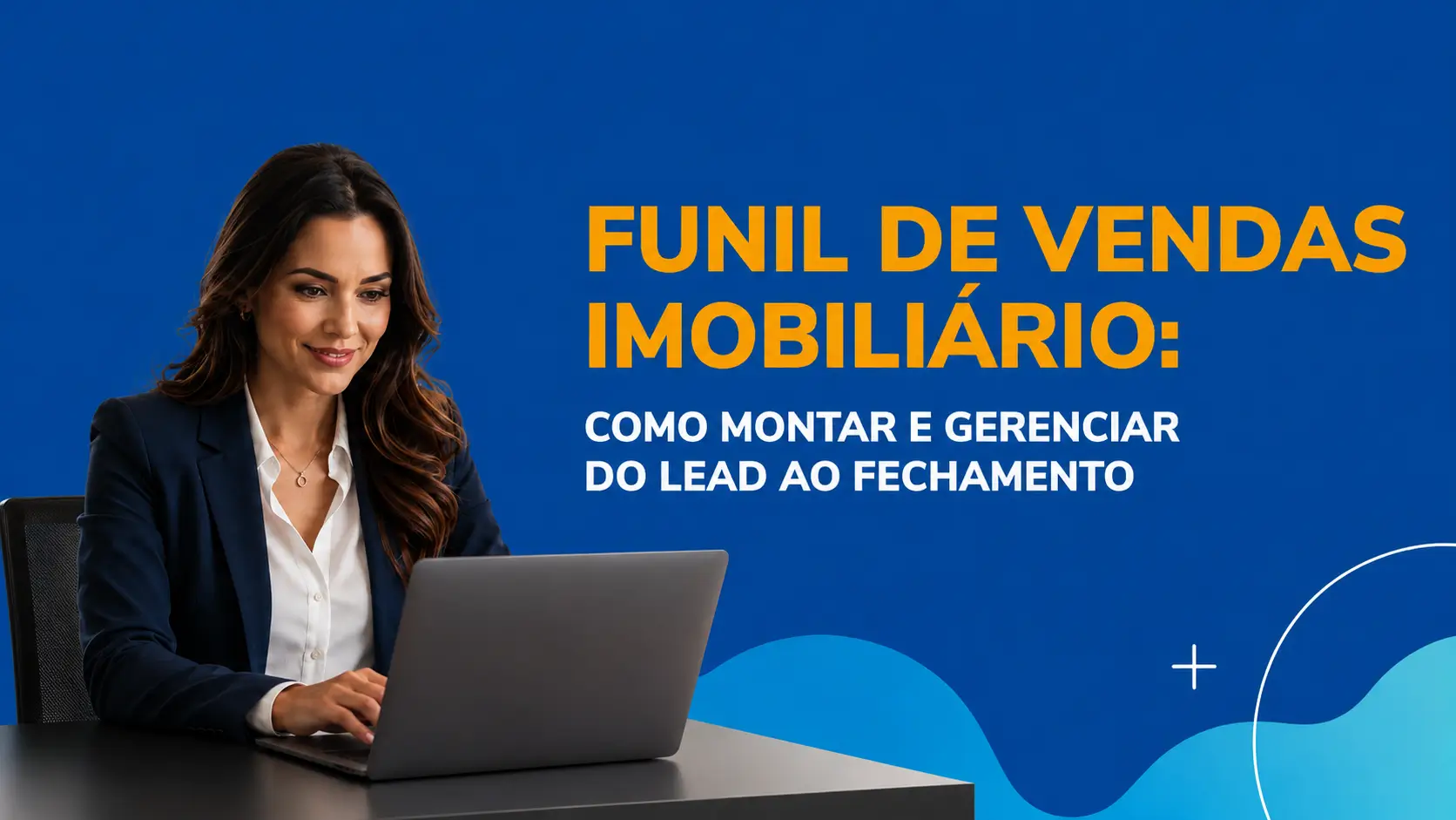 Funil de Vendas Imobiliário: Como Montar e Gerenciar