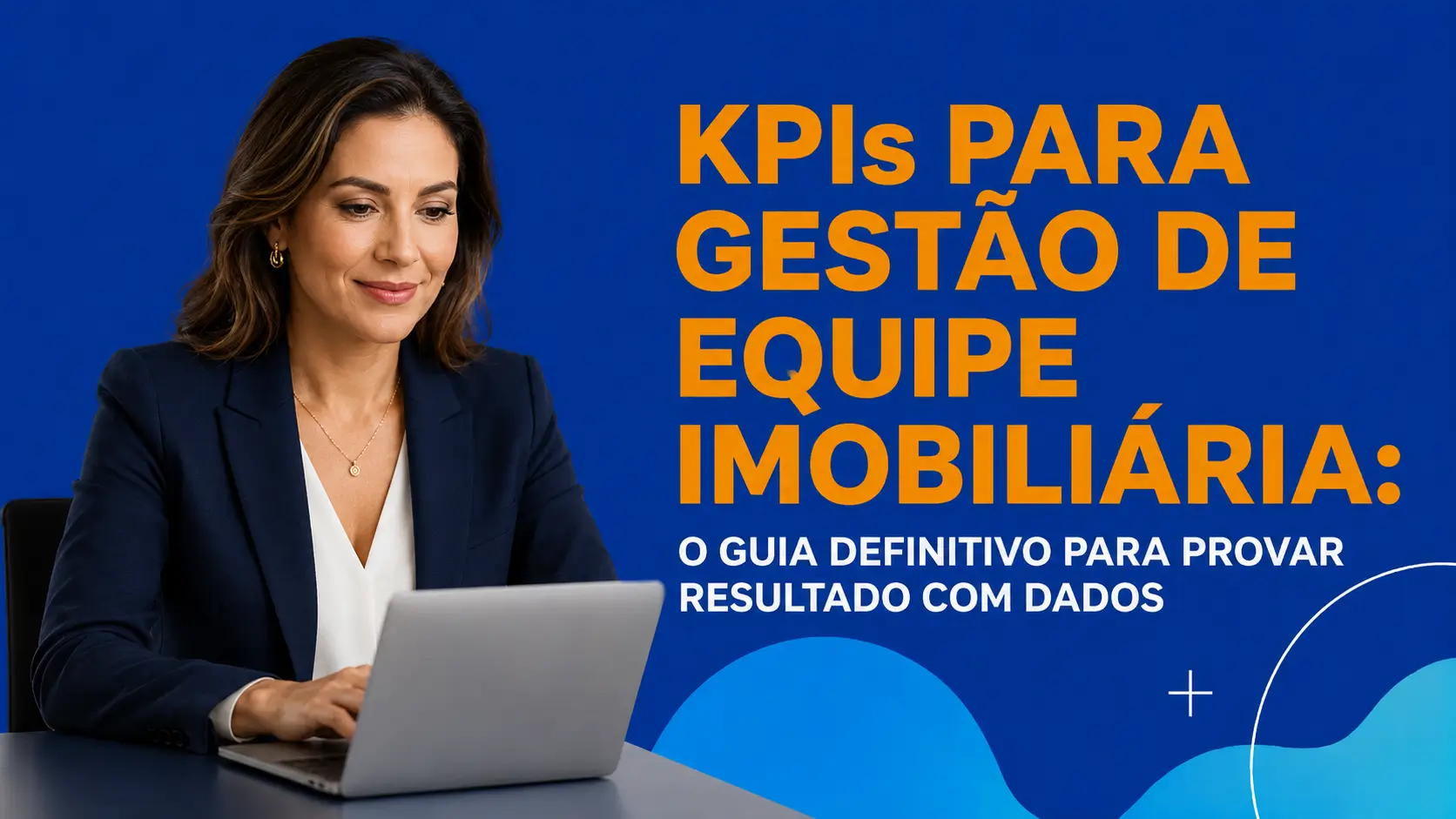 KPIs para Gestão de Equipe Imobiliária: Guia Completo