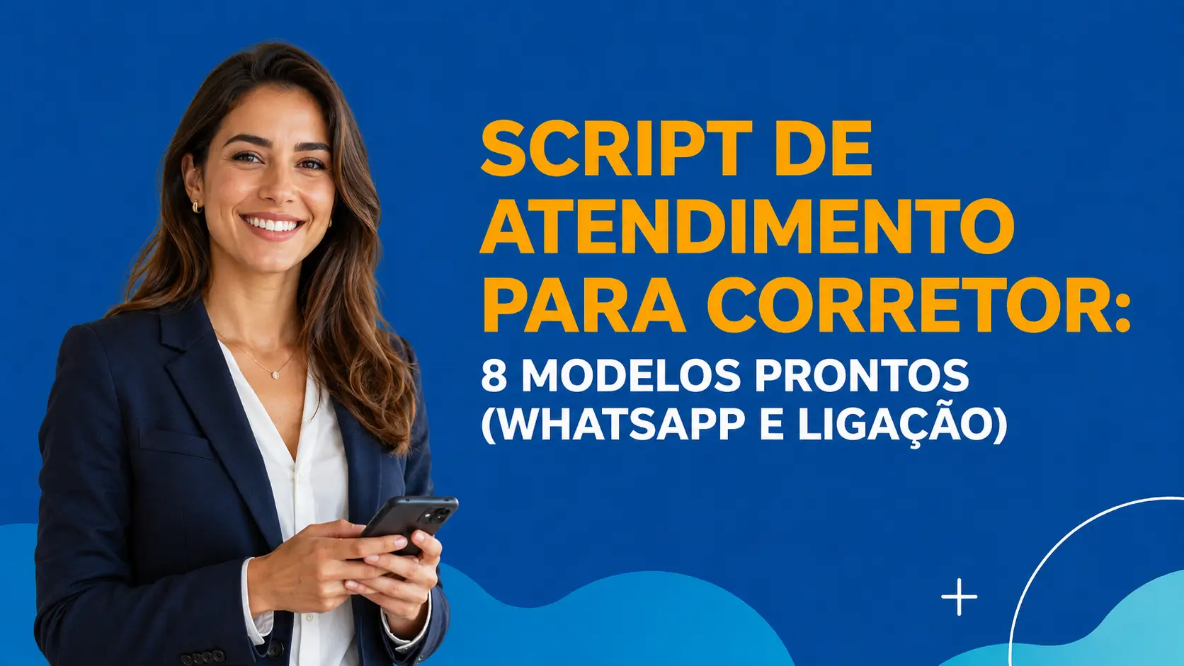 Script de Atendimento para Corretor: 8 Modelos Prontos