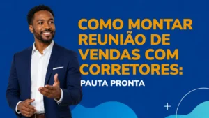 Como Montar Reunião de Vendas com Corretores: gestor imobiliário apresentando pauta pronta para reunião com a equipe de corretores.
