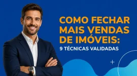 Como fechar mais vendas de imóveis: corretor de imóveis que aplica as técnicas